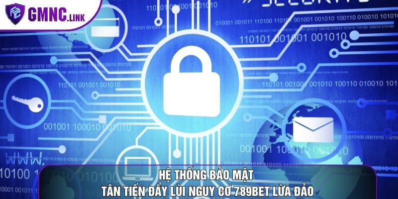 Hệ thống bảo mật tân tiến đẩy lùi nguy cơ 789Bet lừa đảo