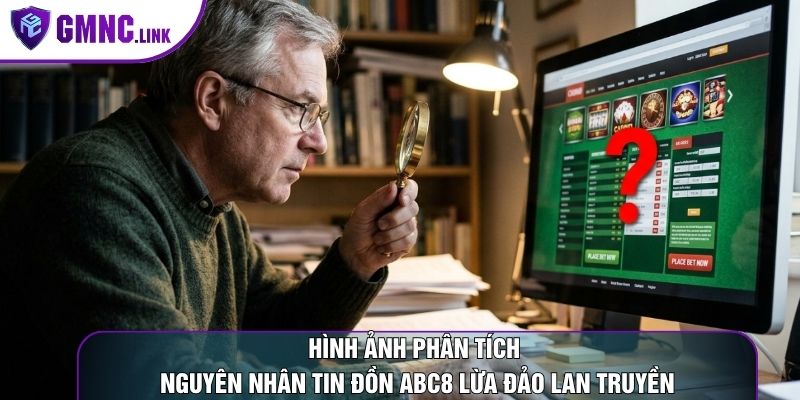 Hình ảnh phân tích nguyên nhân tin đồn Abc8 lừa đảo lan truyền