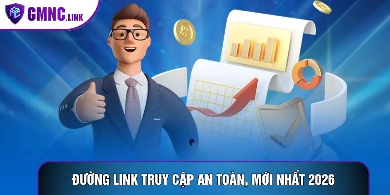 Đường link truy cập an toàn, mới nhất 2026