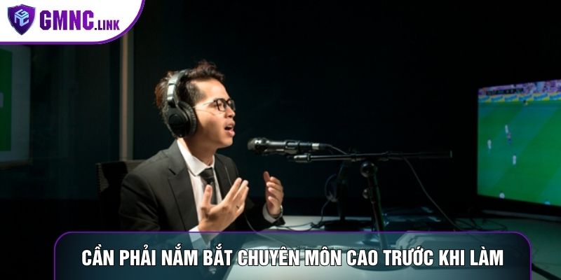 Cần phải nắm bắt chuyên môn cao trước khi làm