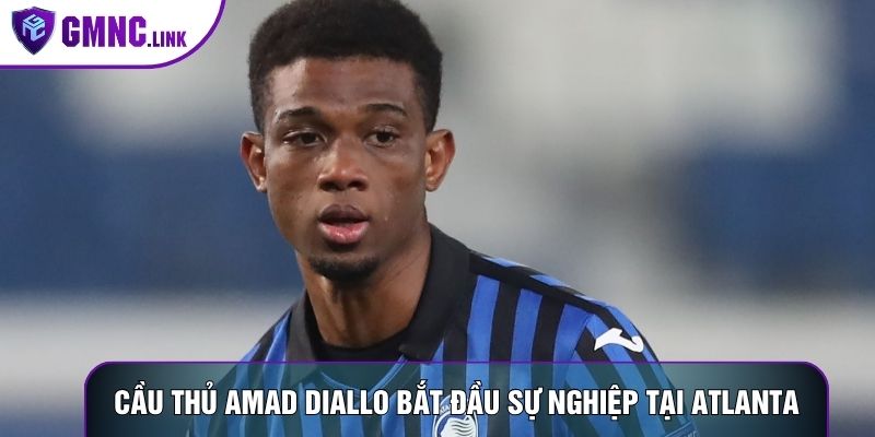Cầu Thủ Amad Diallo: Bước Chuyển Mình Của Ngôi Sao 2 Cầu thủ Amad Diallo bắt đầu sự nghiệp tại Atlanta
