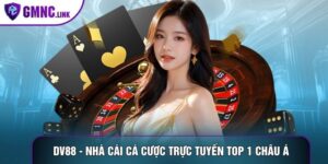 DV88 - Nhà Cái Cá Cược Trực Tuyến Top 1 Thị Trường Châu Á