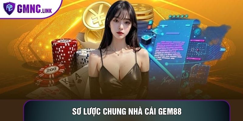 Sơ lược chung nhà cái Gem88
