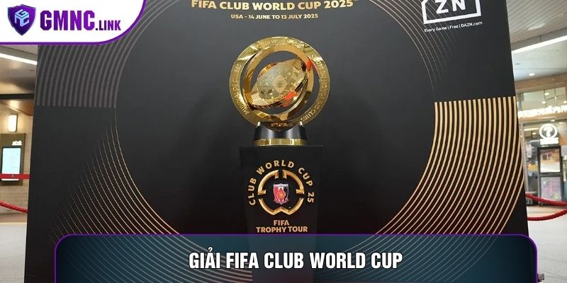 Giải FIFA Club World Cup: Thể Thức Tranh Tài Đỉnh Cao