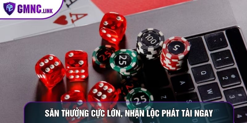 Săn thưởng cực lớn, nhận lộc phát tài ngay