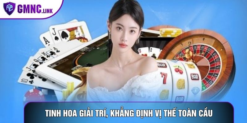 Tinh hoa giải trí, khẳng định vị thế toàn cầu