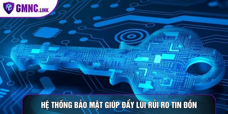 Hệ thống bảo mật giúp đẩy lùi rủi ro tin đồn