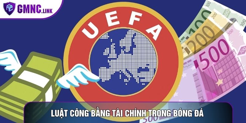 Luật Công Bằng Tài Chính Trong Bóng Đá: Sân Chơi Sòng Phẳng