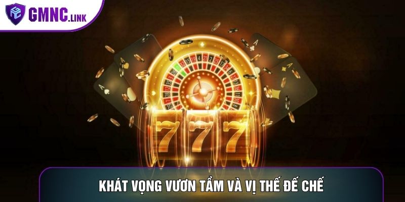 Khát vọng vươn tầm và vị thế đế chế