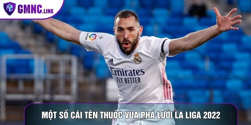 Một số cái tên thuộc vua phá lưới La Liga 2022