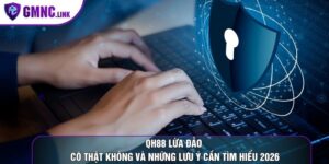 QH88 Lừa Đảo Có Thật Không Và Những Lưu Ý Cần Tìm Hiểu 2026