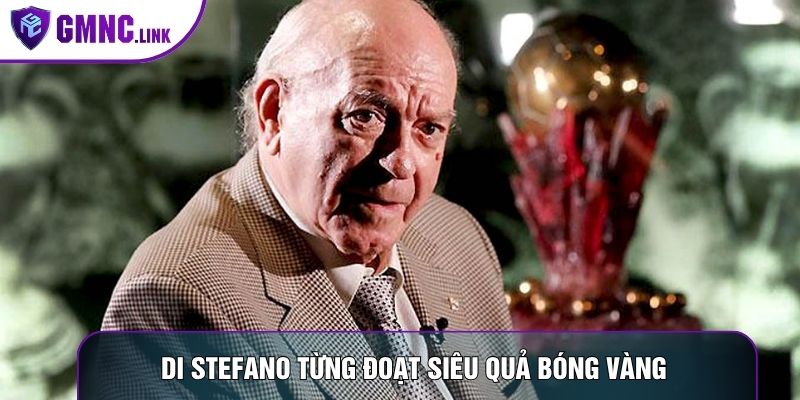 Di Stefano từng đoạt siêu quả bóng vàng 