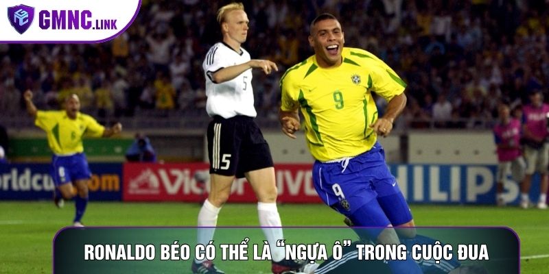 Ronaldo béo có thể là “ngựa ô” trong cuộc đua này