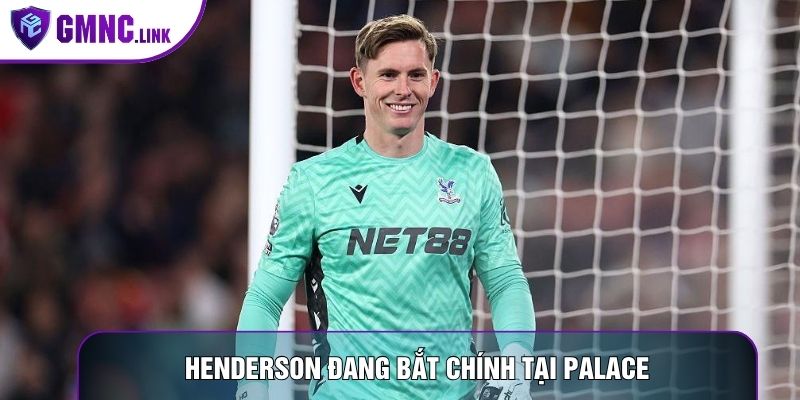 Henderson đang bắt chính tại Palace
