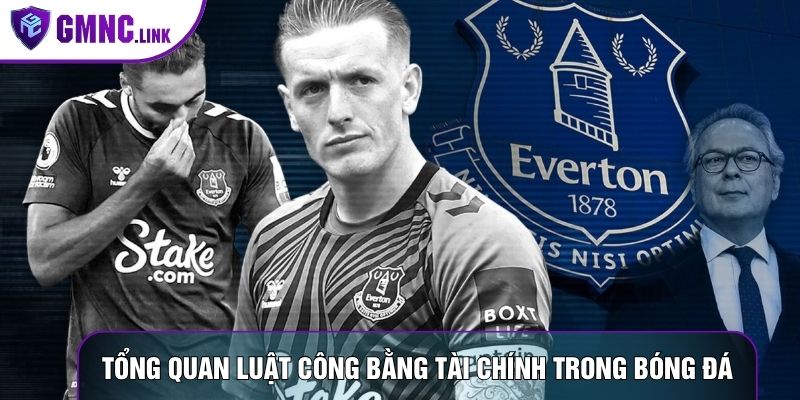 Tổng quan về luật công bằng tài chính trong bóng đá là gì?