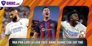 Vua Phá Lưới La Liga 2022: Màn Đăng Quang Của Sát Thủ