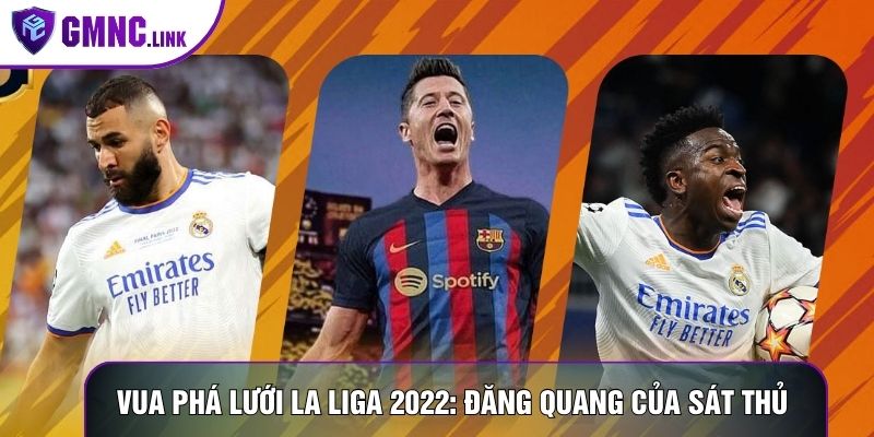 Vua Phá Lưới La Liga 2022: Màn Đăng Quang Của Sát Thủ